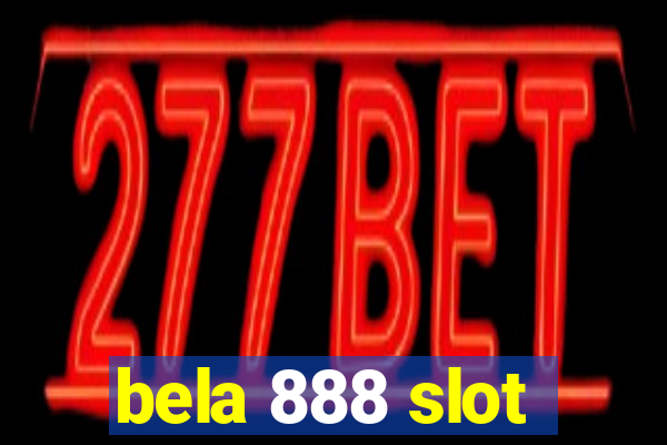 bela 888 slot