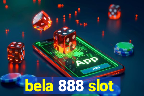 bela 888 slot