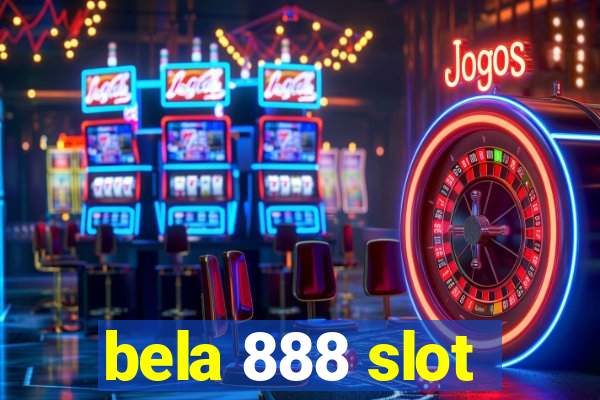 bela 888 slot