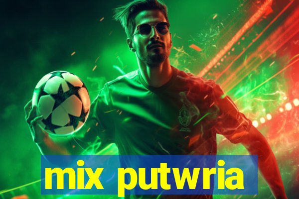 mix putwria