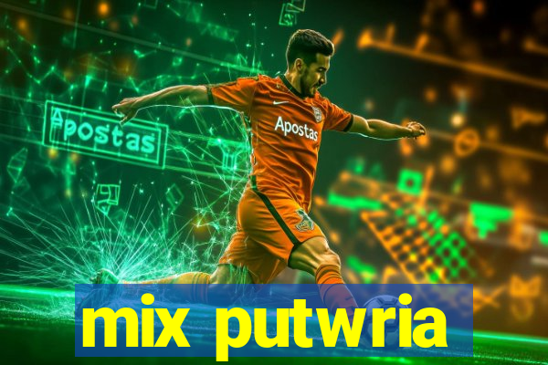 mix putwria