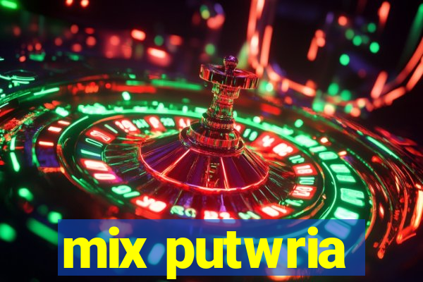 mix putwria