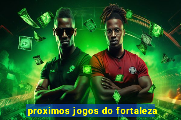 proximos jogos do fortaleza