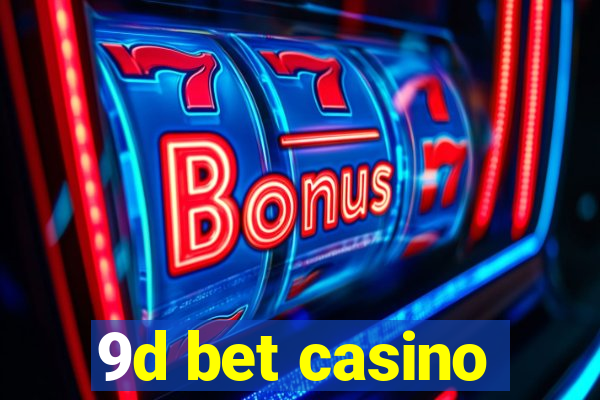 9d bet casino