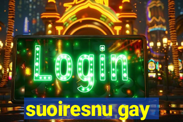 suoiresnu gay