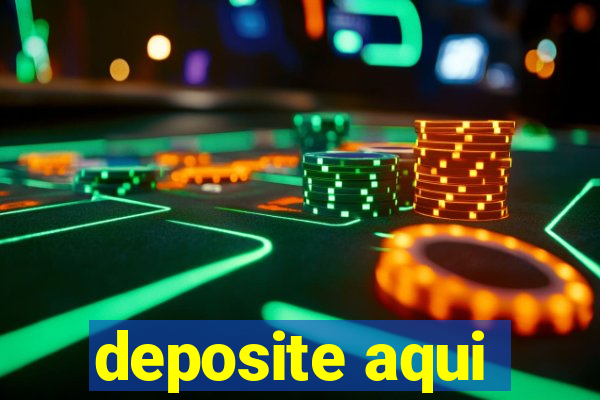 deposite aqui