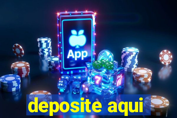 deposite aqui