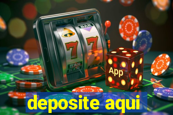 deposite aqui