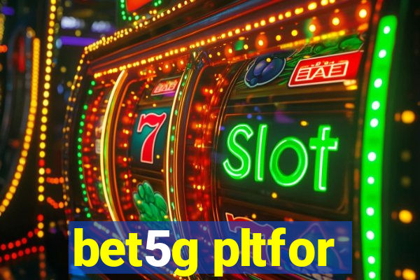 bet5g pltfor