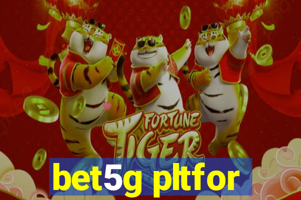 bet5g pltfor