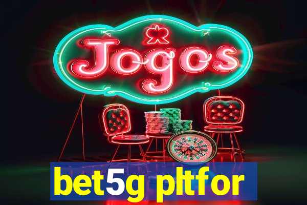 bet5g pltfor