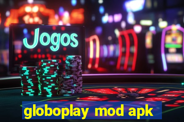 globoplay mod apk