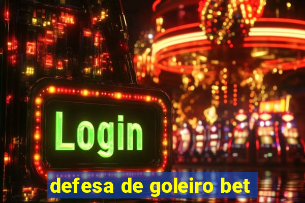 defesa de goleiro bet