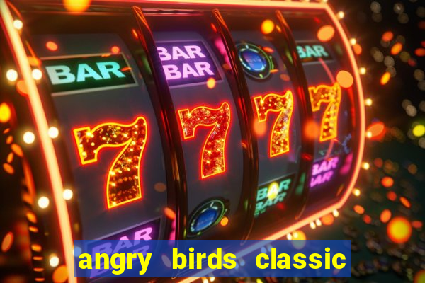 angry birds classic 1.0.0 apk