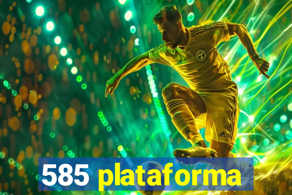 585 plataforma