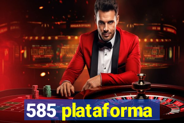 585 plataforma