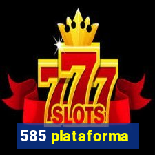 585 plataforma