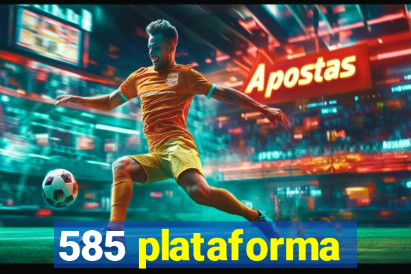 585 plataforma