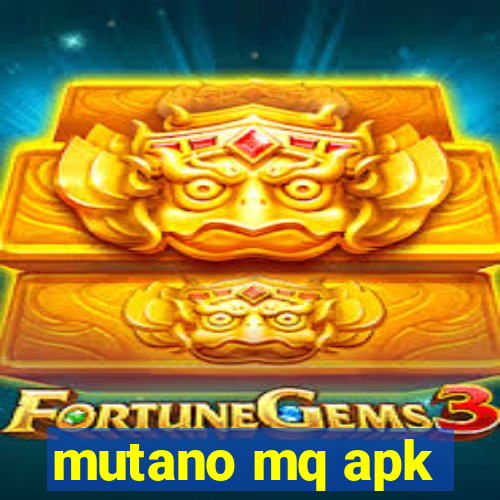 mutano mq apk