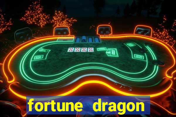 fortune dragon dinheiro infinito