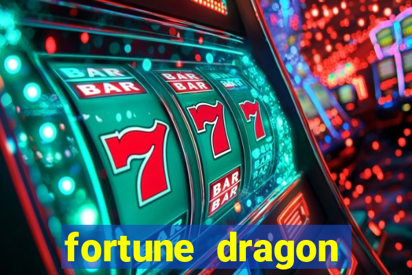 fortune dragon dinheiro infinito