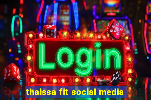 thaissa fit social media