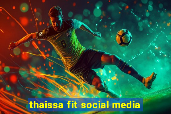 thaissa fit social media