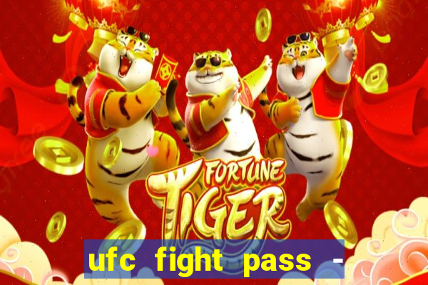 ufc fight pass - tv ao vivo