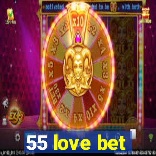 55 love bet