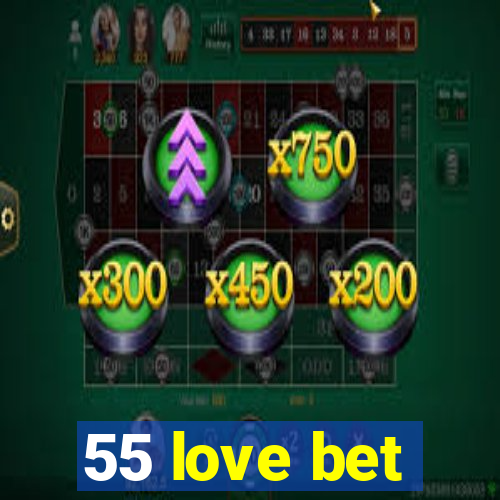 55 love bet