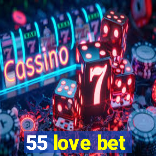 55 love bet