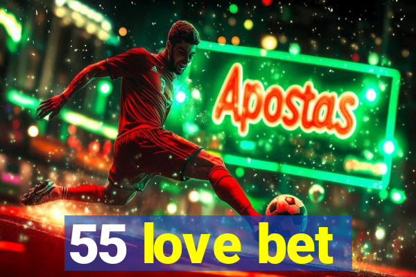 55 love bet