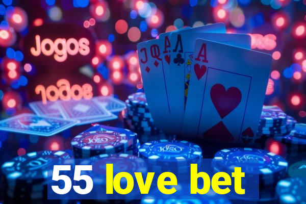 55 love bet