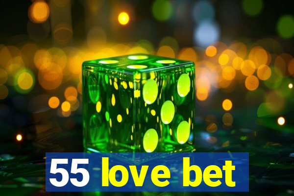 55 love bet