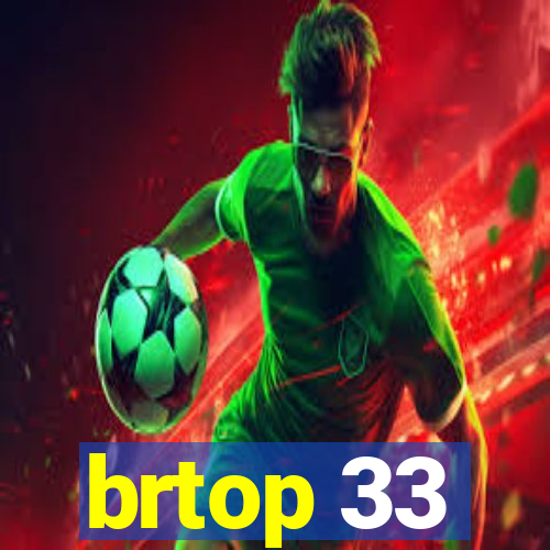 brtop 33