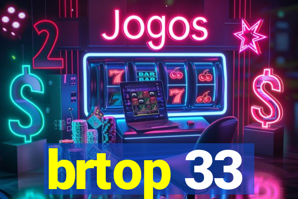 brtop 33