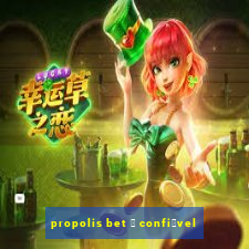 propolis bet 茅 confi谩vel