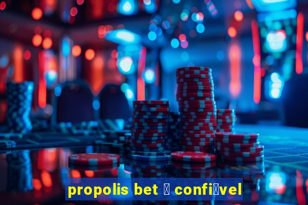 propolis bet 茅 confi谩vel