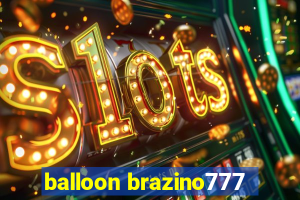 balloon brazino777