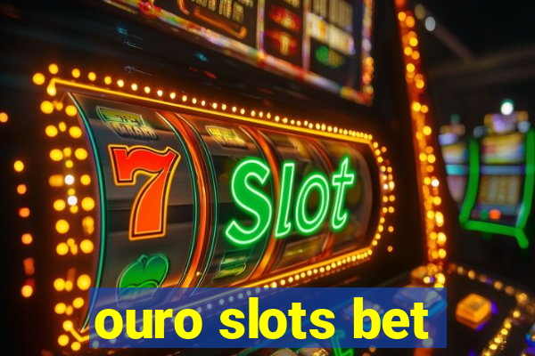 ouro slots bet