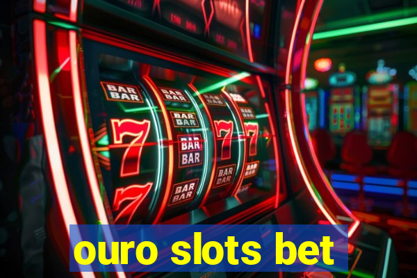 ouro slots bet