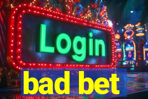 bad bet