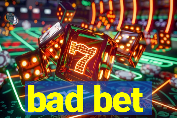 bad bet