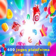 600 jogos plataforma