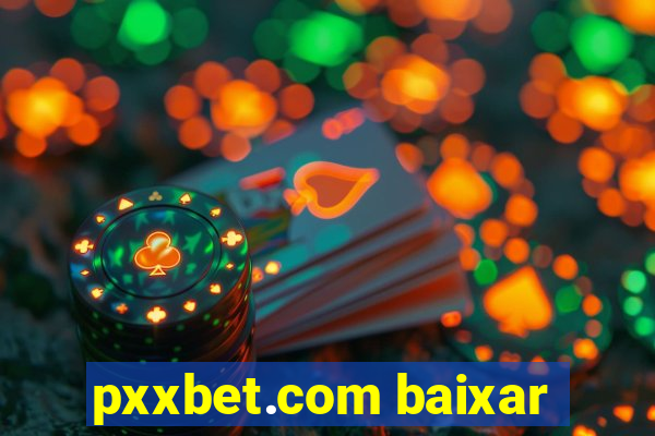 pxxbet.com baixar