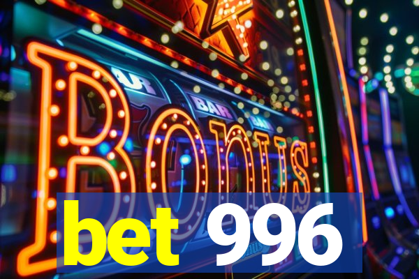 bet 996