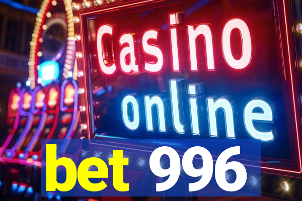 bet 996