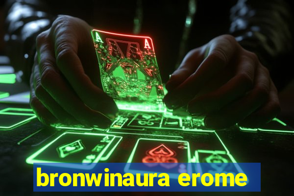 bronwinaura erome