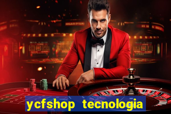 ycfshop tecnologia em ecommerce ltda jogos