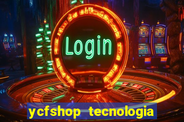 ycfshop tecnologia em ecommerce ltda jogos